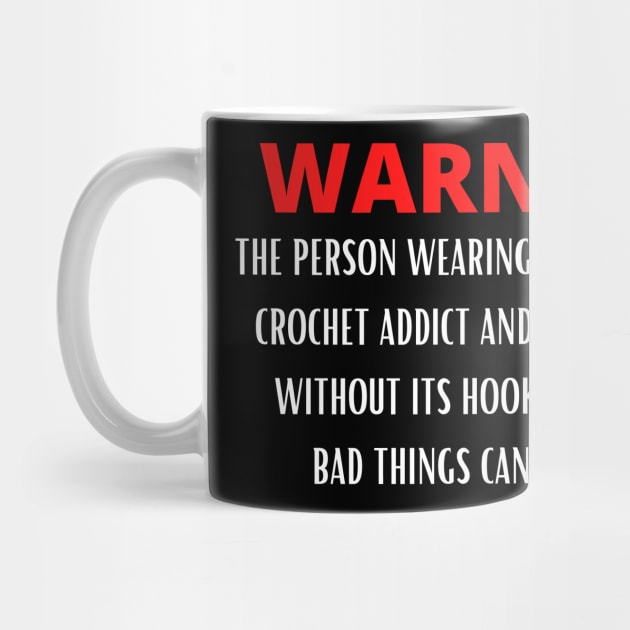 Warning - Crochet Addict by Desert Hippie Designs